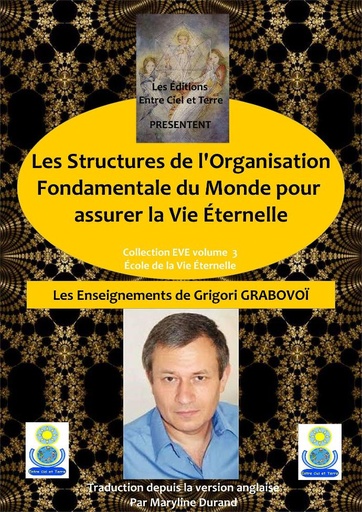 EVE 3/ Les Structures de l'Organisation Fondamentale du Monde dans la Vie Éternelle, de Grigori GRABOVOÏ